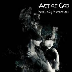 Act Of God (CZ) : Vzpomínky V Zrcadlech